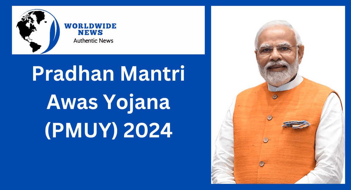 Pradhan Mantri Awas Yojana (PMUY) 2024